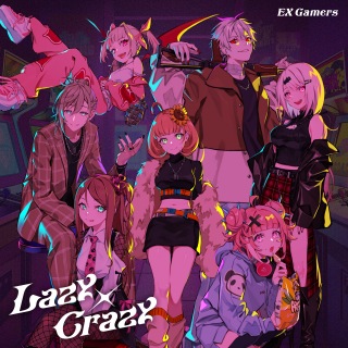 EXゲーマーズ「Lazy × Crazy」